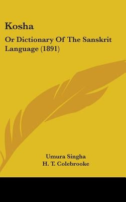 Kosha: Or Dictionary Of The Sanskrit Language (1891) by Singha, Umura