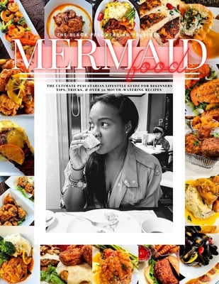 Mermaid Food: The Black Pescatarian Presents Mermaid Food by Miller, Stacie