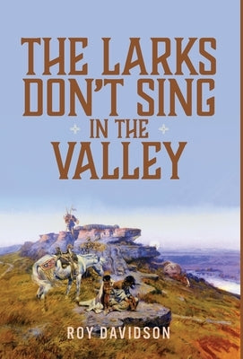 The Larks Don't Sing in the Valley by Davidson, Roy