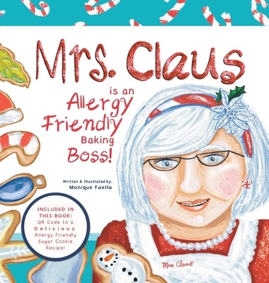 Mrs. Claus is an Allergy Friendly Baking Boss!: A Charming Christmas Story That Includes an Allergy-Friendly Sugar Cookie Recipe. by Faella, Monique