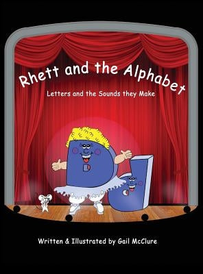 Rhett and The Alphabet: Letters and the Sounds featuring the McClure Method by McClure, Gail