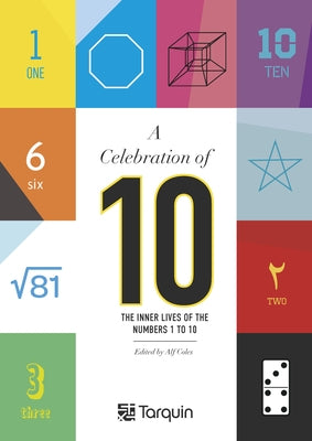 A Celebration of 10: The Inner Lives of Numbers 1-10 by Coles, Alf