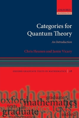 Categories for Quantum Theory: An Introduction by Heunen, Chris