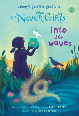 Never Girls #11: Into the Waves (Disney: The Never Girls) by Thorpe, Kiki