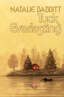 Tuck Everlasting, 50th Anniversary Edition by Babbitt, Natalie