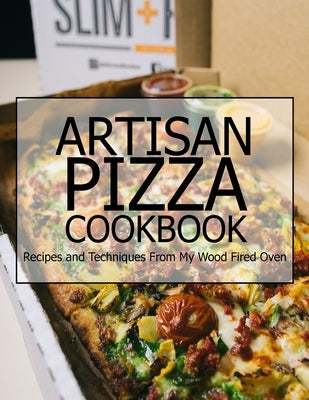 Artisan Pizza Cookbook: Recipes and Techniques From My Wood Fired Oven by Ledbetter, Matthew W.