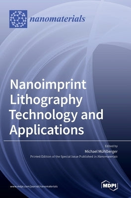 Nanoimprint Lithography Technology and Applications by Mühlberger, Michael