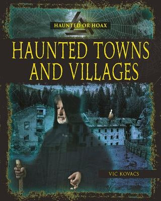 Haunted Towns and Villages by Kovacs, Vic