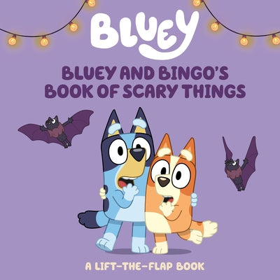 Bluey and Bingo's Book of Scary Things: A Lift-The-Flap Book by Moon, Charlie