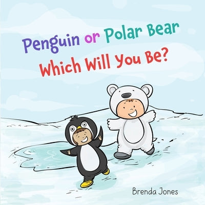 Penguin or Polar Bear Which Will You Be? by Jones, Brenda