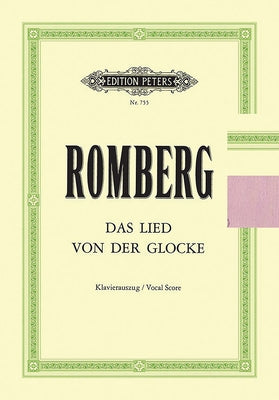 Das Lied Von Der Glocke Op. 111 for Soli, Mixed Choir and Orchestra (Vocal Score): Choral Octavo by Romberg, Andreas Jakob