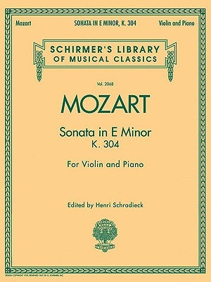 Sonata in E Minor, K304: Schirmer Library of Classics Volume 2068 for Violin and Piano by Amadeus Mozart, Wolfgang