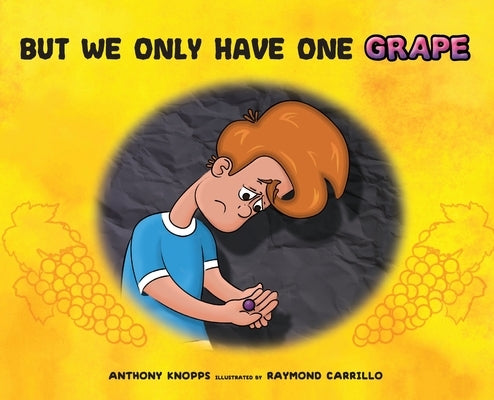 But We Only Have One Grape by Knopps, Anthony