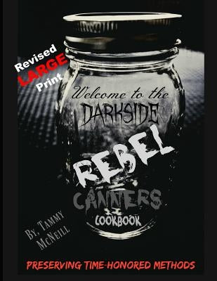 Rebel Canners Cookbook: Preserving Time-Honored Methods by McNeill, Tammy