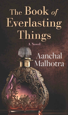 The Book of Everlasting Things by Malhotra, Aanchal