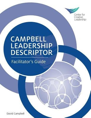 Campbell Leadership Descriptor: Facilitator's Guide by Campbell, David