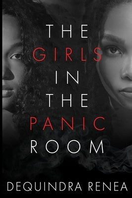 The Girls in the Panic Room by Renea, Dequindra