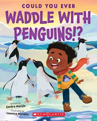 Could You Ever Paddle with Penguins!? by Markle, Sandra