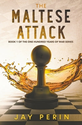 The Maltese Attack: A Historical Political Saga by Perin, Jay