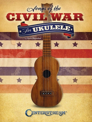 Songs of the Civil War for Ukulele by Sheridan, Dick