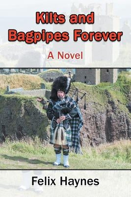 Kilts and Bagpipes Forever by Haynes, Felix