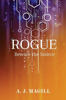 Rogue: Beware the Source by Magill, A. J.