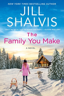 The Family You Make by Shalvis, Jill