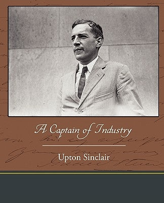 A Captain of Industry by Sinclair, Upton