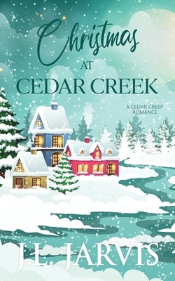 Christmas at Cedar Creek by Jarvis, J. L.