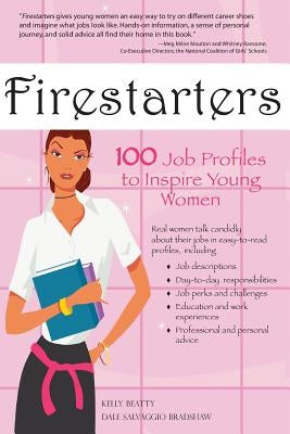 Firestarters: 100 Job Profiles to Inspire Young Women by Beatty, Kelly E. B.