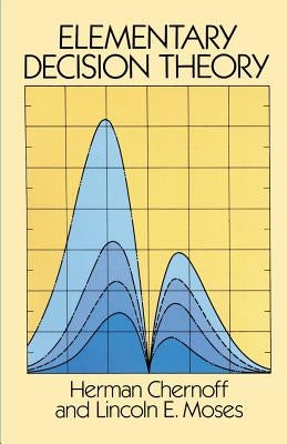 Elementary Decision Theory by Chernoff, Herman