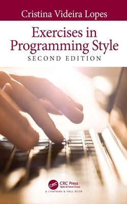 Exercises in Programming Style by Lopes, Cristina Videira