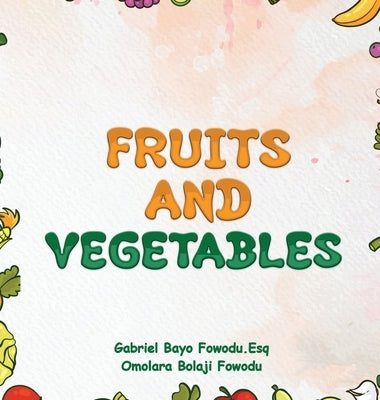 Fruits and Vegetables by Bayo Fowodu Esq, Gabriel