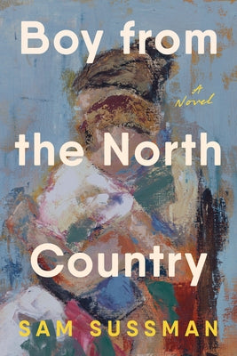 Boy from the North Country by Sussman, Sam