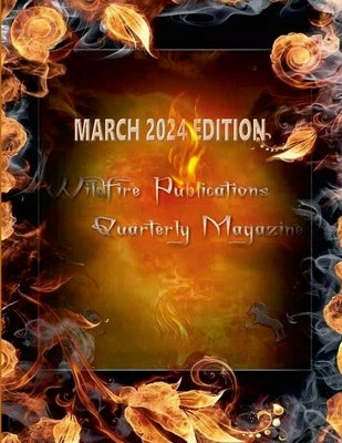 Wildfire Publications, LLC Quarterly Magazine March 2024 Edition by Joyner-Stumpf, Susan