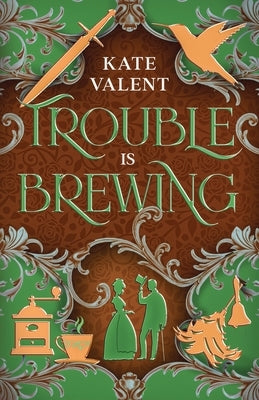 Trouble is Brewing by Valent, Kate