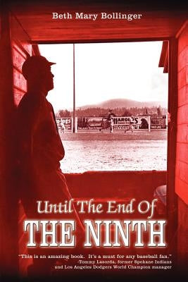 Until the End of the Ninth by Bollinger, Beth Mary