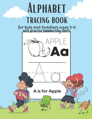 Alphabet Tracing book for kids and toddlers for ages 3-5 with practice handwriting paper sheets: This book is the perfect gift for children learning t by Fra02, Shane