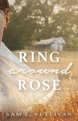 Ring Around Rose by Sullivan, Sam L.