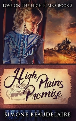 High Plains Promise: Large Print Hardcover Edition by Beaudelaire, Simone