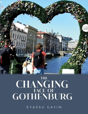 The Changing Face of Gothenburg by Gayim, Eyassu