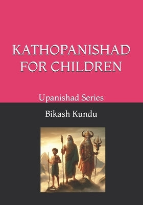 Kathopanishad for Children by Kundu, Bikash