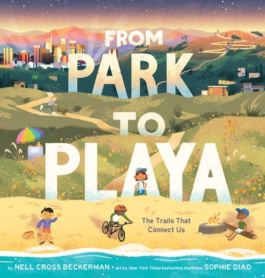 From Park to Playa: The Trails That Connect Us by Cross Beckerman, Nell