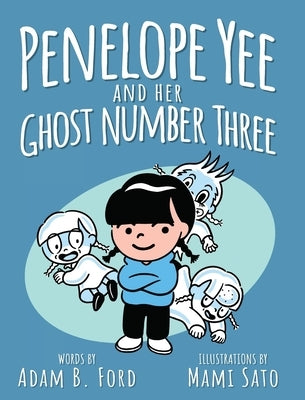 Penelope Yee and her Ghost Number Three by Ford, Adam B.