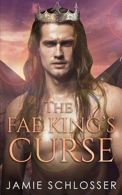 The Fae King's Curse by Schlosser, Jamie