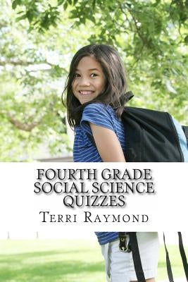 Fourth Grade Social Science Quizzes by Raymond, Terri