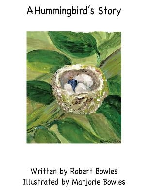 A Hummingbird's Story by Bowles, Marjorie