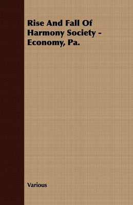 Rise And Fall Of Harmony Society - Economy, Pa. by Various