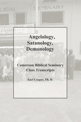 Angelology, Satanology, Demonology by Cooper Ph. D., Earl