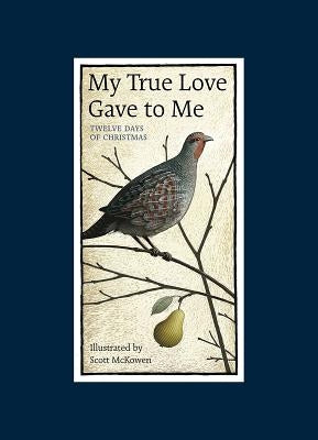 My True Love Gave to Me: Twelve Days of Christmas by McKowen, Scott